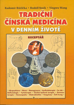 Tradiční čínská medicína v denním životě - Radomír Růžička,Rudolf Sosík,Yingwu Wang