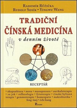 Tradiční čínská medicína v denním životě - Radomír Růžička,Rudolf Sosík,Yingwu Wang,Jana Sosíková