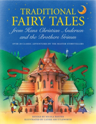 Traditional Fairy Tales from Hans Christian Anderson & the Brothers Grimm - Baxter Nicola