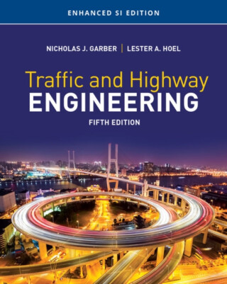 Traffic and Highway Engineering, Enhanced SI Edition - Lester  Hoel, Nicholas  Garber