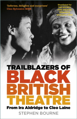 Trailblazers of Black British Theatre - Stephen Bourne
