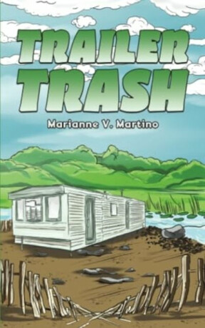 Trailer Trash - Marianne V. Martino