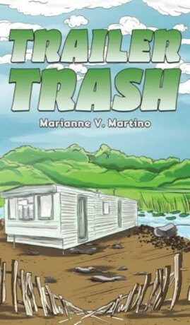 Trailer Trash - Marianne V. Martino
