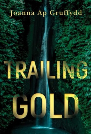Trailing Gold - Joanna ap Gruffydd