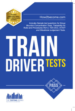 Train Driver Tests: The Ultimate Guide for Passing the New Trainee Train Driver Selection Tests: ATAVT, TEA-OCC, SJE's and Group Bourdon Concentration Tests - Richard McMunn
