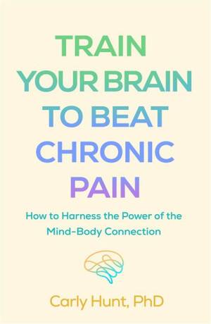 Train Your Brain to Beat Chronic Pain - Carly Hunt