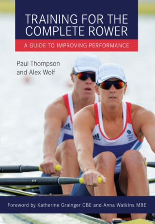 Training for the Complete Rower - Alex Wolf,Paul Thompson