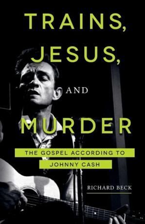 Trains, Jesus, and Murder - Richard Beck