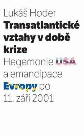 Transatlantické vztahy v době krize - Lukáš Hoder