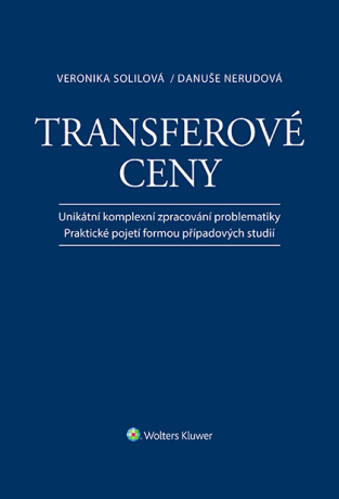 Transferové ceny - Unikátní komplexní zpracování problematiky / Praktické pojetí formou případových studií - Danuše Nerudová,Veronika Solilová
