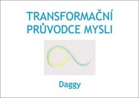 Transformační průvodce mysli - Dagmar Daggy  Dévi