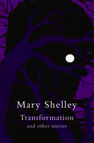 Transformation and other stories (Legend Classics) - Mary W. Shelley