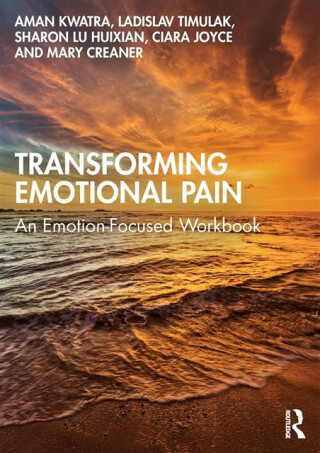 Transforming Emotional Pain - Ladislav Timuľák,Mary Creaner,Aman Kwatra,Sharon Lu Huixian,Ciara Joyce