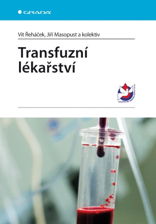 Transfuzní lékařství - Jiří Masopust,kolektiv a,Vít Řeháček
