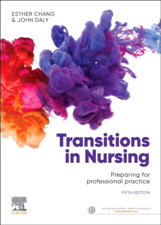 Transitions in Nursing - Esther, RN, CM, Abpp, DipNEd, MEdAdmin, PhD, FCN(NSW) (Emeritus Professor, School of Nursing and Mi,John, RN,PhD,DrNurs, FACN, FAAN, FFNMRCSI (Emeritus Professor, University of Western Sydney,Emerit
