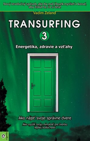 Transurfing 3 Energetika, zdravie a vzťahy - Vadim Zeland