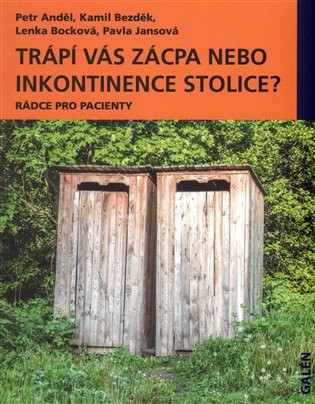Trápí vás zácpa nebo inkontinence stolice? - Petr Anděl,Kamil Bezděk,Lenka Bocková,Pavla Jansová