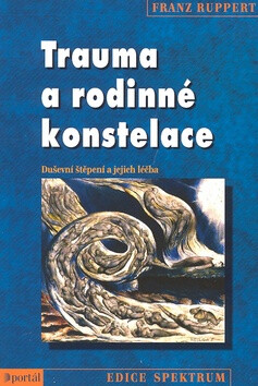Trauma a rodinné konstalace - Franz Ruppert