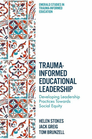 Trauma-Informed Educational Leadership - Tom Brunzell,Helen  Stokes,Jack  Greig