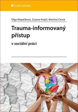 Trauma-informovaný přístup - Klepáčková Olga,Krejčí Zuzana,Černá Martina