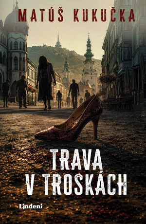 Trava v troskách - Matúš Kukučka