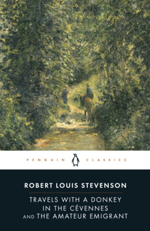 Travels with a Donkey in the Cevennes and the Amateur Emigrant - Robert Louis Stevenson