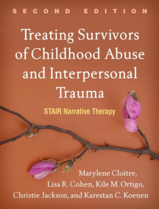 Treating Survivors of Childhood Abuse and Interpersonal Trauma, Second Edition - Christie Jackson,Marylene  Cloitre,Lisa R.  Cohen,Kile M. Ortigo,Karestan C.  Koenen