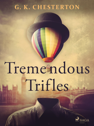 Tremendous Trifles - Gilbert Keith Chesterton