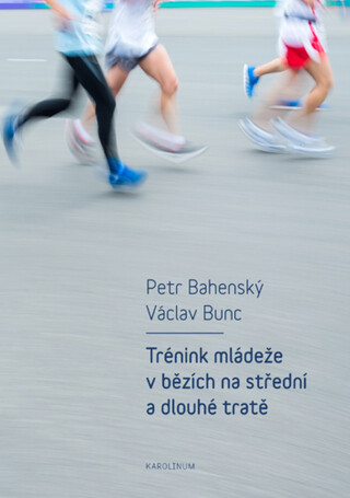 Trénink mládeže v bězích na střední a dlouhé tratě - Václav Bunc,Petr Bahenský