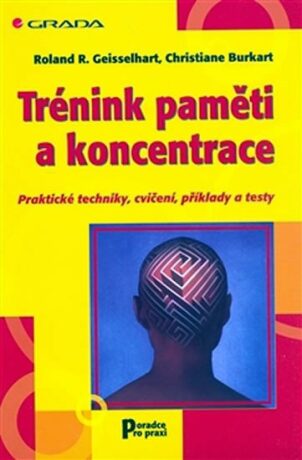 Trénink paměti a koncentrace - Roland R. Geisselhart,Christiane Burkart