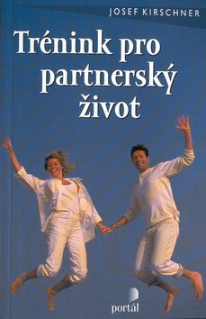 Trénink pro partnerský život - Josef Kirschner