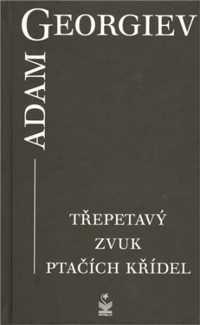 Třepetavý zvuk ptačích křídel - Adam Georgiev