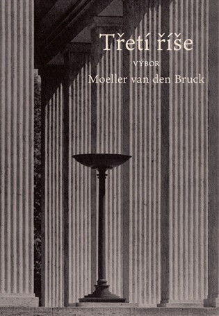 Třetí říše /výbor/ - Moeller Van Den Bruck