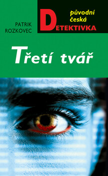 Třetí tvář - Patrik Rozkovec