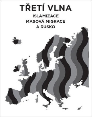 Třetí vlna - islamizace, masová migrace a Rusko - Lukáš Lhoťan
