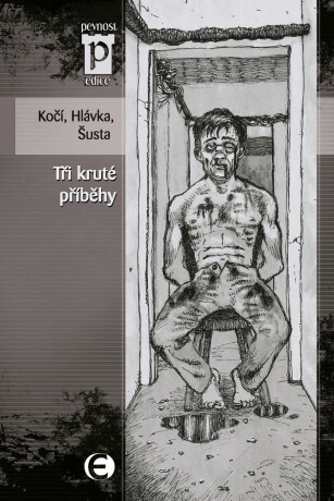 Tři kruté příběhy - Jan Hlávka,Jakub D. Kočí,Richard Šusta