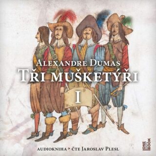 Tři Mušketýři, I. Díl - Alexandre Dumas