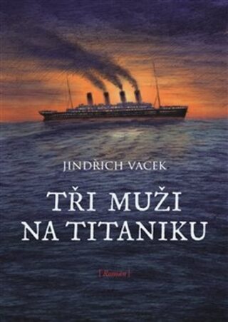 Tři muži na Titaniku - Libuše Vendlová,Vacek Jindřich