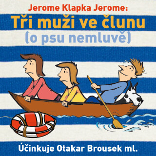 Tři muži ve člunu (o psu nemluvě) - Jerome Klapka Jerome