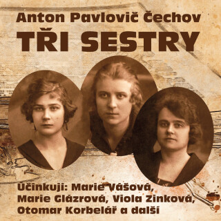 Tři sestry - Anton Pavlovič Čechov