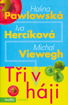 Tři v háji - Michal Viewegh,Halina Pawlowská,Iva Hercíková