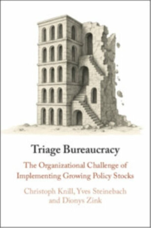 Triage Bureaucracy - Christoph  Knill,Yves  Steinebach,Dionys  Zink