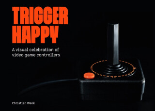 Trigger Happy: A Visual Celebration of Video Game Controllers - Bitmap Books