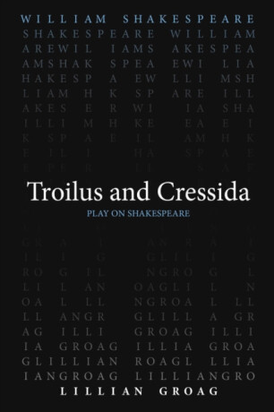 Troilus and Cressida - William Shakespeare,Lillian Groag