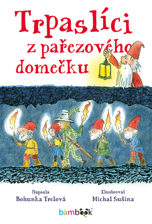 Trpaslíci z pařezového domečku - Michal Sušina,Bohunka Trelová