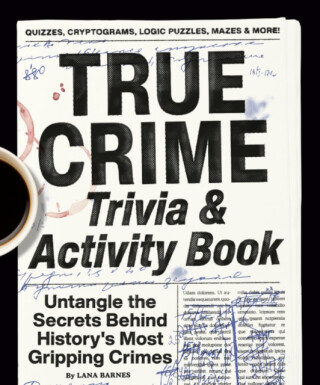 True Crime Trivia & Activity Book - Lana  Barnes