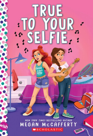 True To Your Selfie: A Wish Novel - 