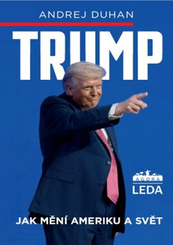 Trump jak mění Ameriku a svět - Andrej Duhan