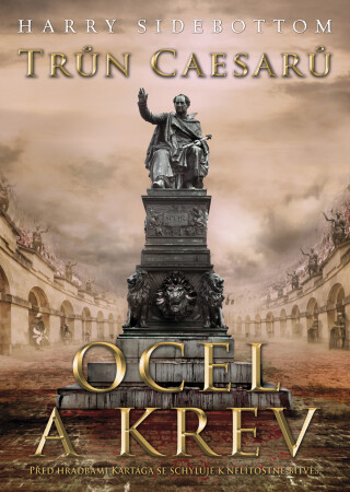 Trůn Caesarů: Ocel a krev - Harry Sidebottom