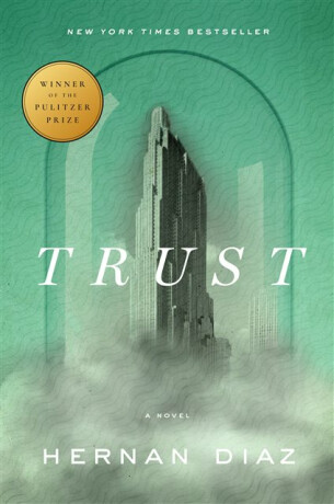 Trust (Pulitzer Prize Winner) - Hernan Diaz